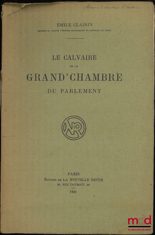 CLAIRIN (Émile) – LE CALVAIRE DE LA GRAND’CHAMBRE DU PARLEMENT