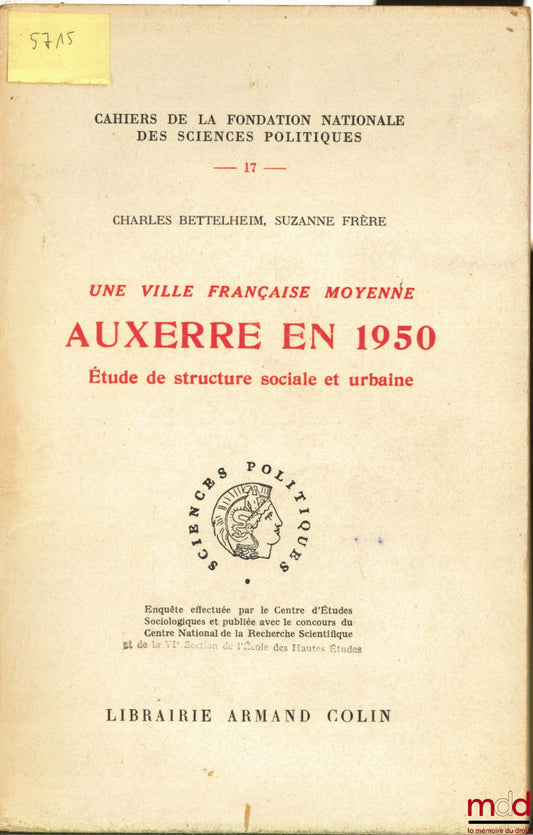 BETTELHEIM (Charles) et FRÈRE (Suzanne) – UNE VILLE FRANÇAISE MOYENNE, AUXERRE EN 1950, Étude de structure sociale et urbaine, coll. cahiers de la fondation nationale des sciences politiques n° 17