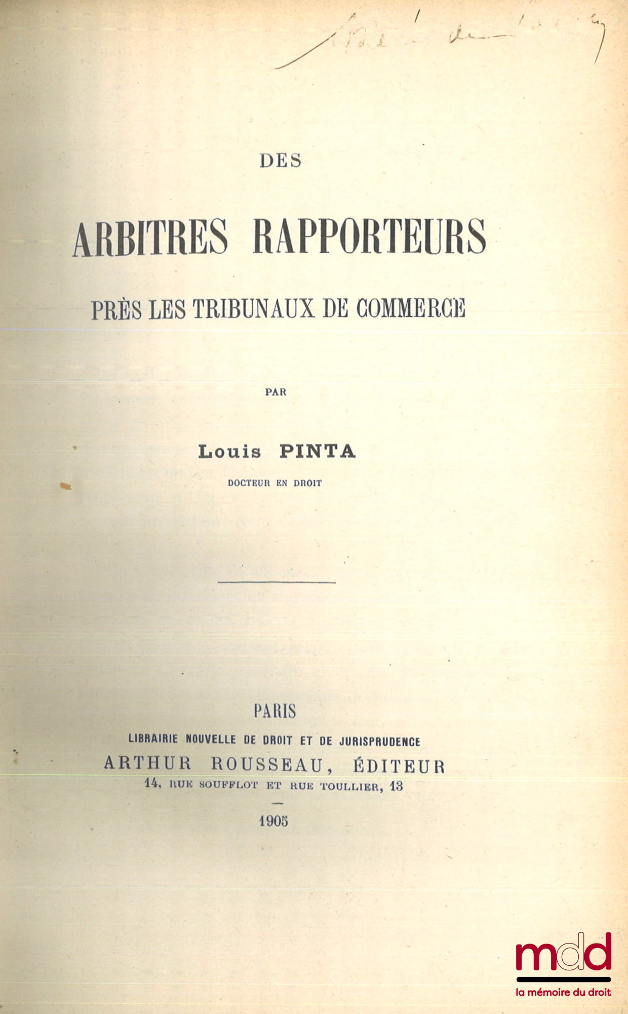 PINTA (Louis) – DES ARBITRES RAPPORTEURS PRÈS LES TRIBUNAUX DE COMMERCE