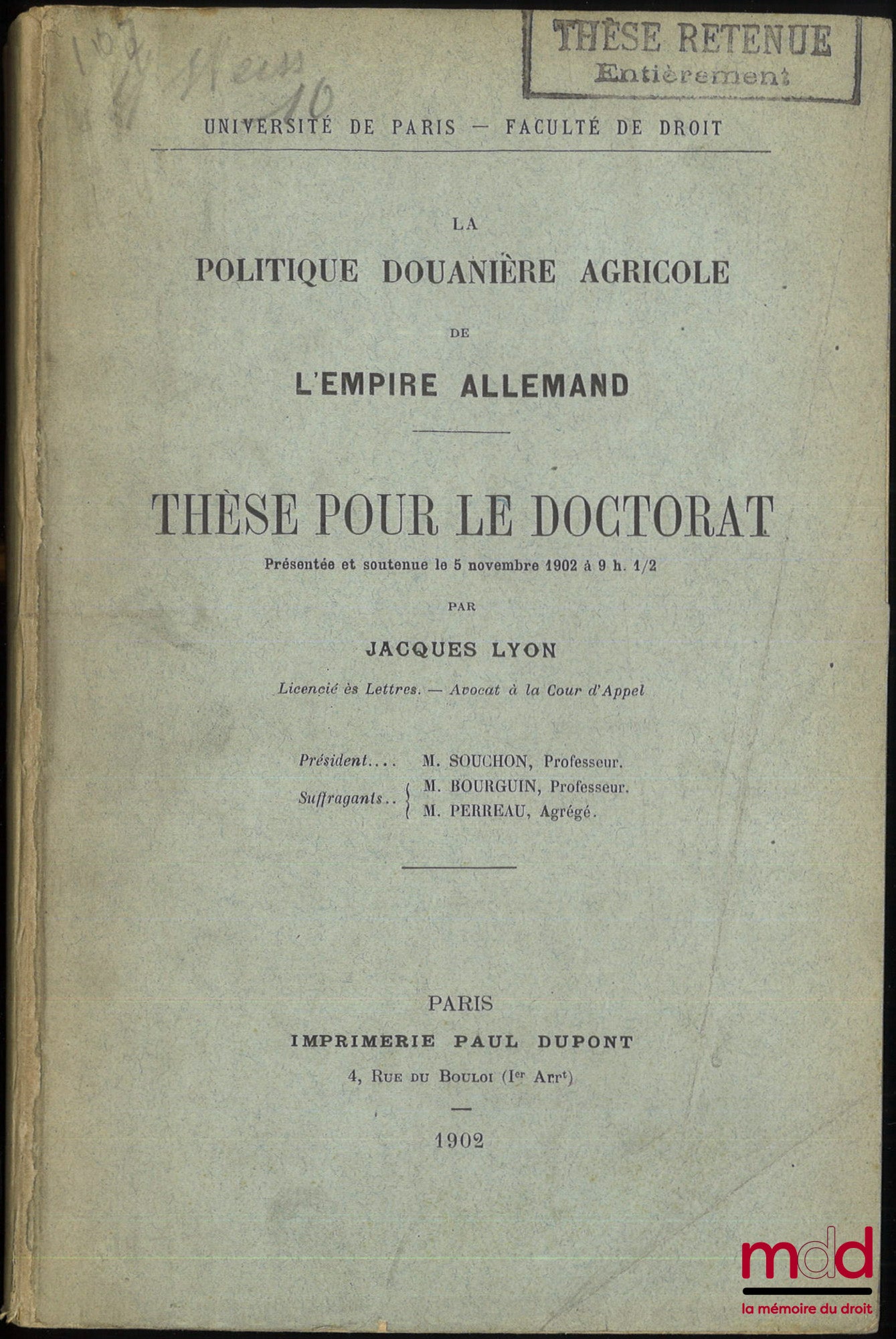 LYON (Jacques) – LA POLITIQUE DOUANIÈRE AGRICOLE DE L’EMPIRE ALLEMAND, Thèse (Président : M. Souchon ; Suffragants : MM. Bourguin et Perreau)