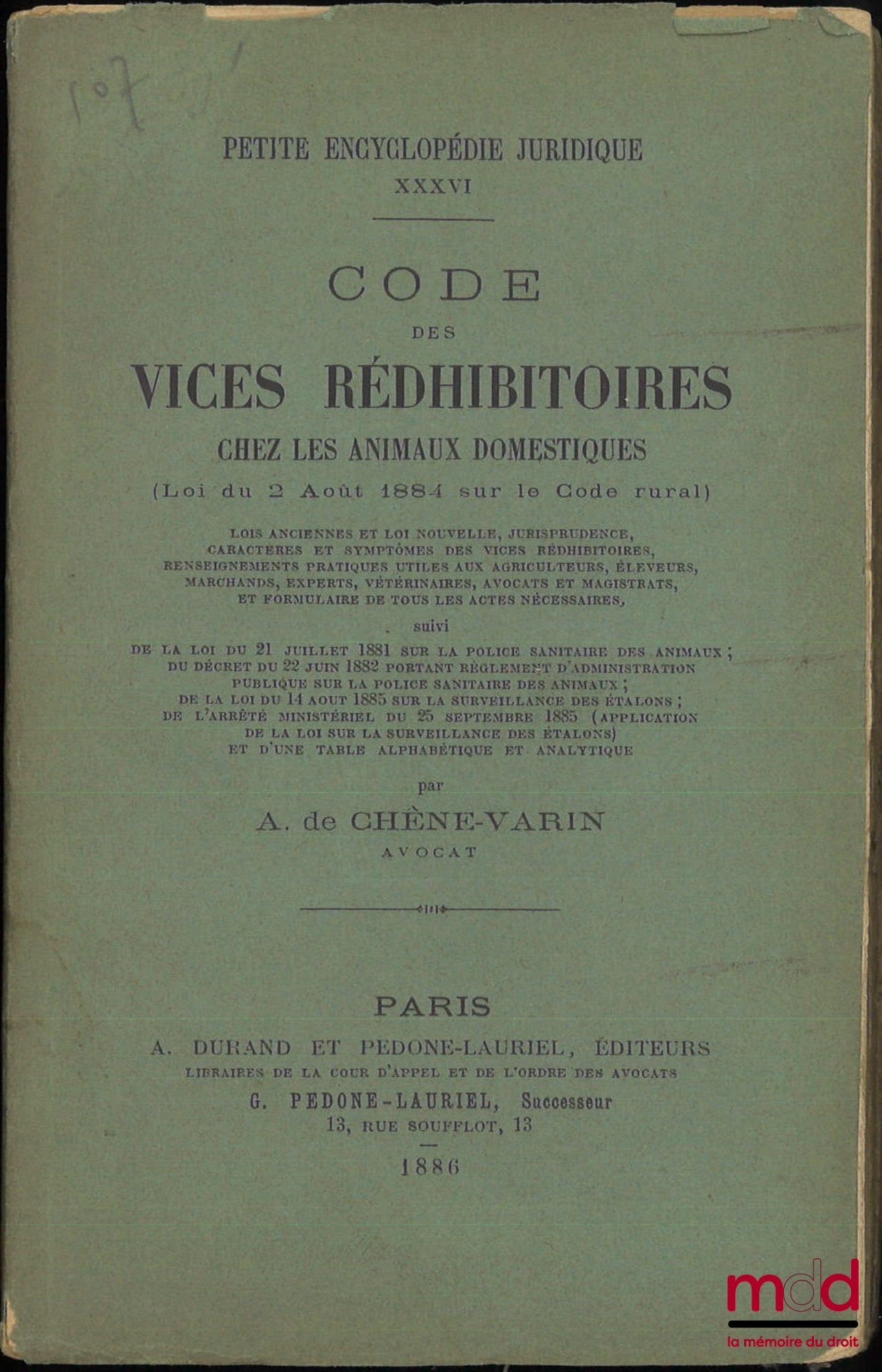CHÈNE-VARIN (A. de) – CODE DES VICES RÉDHIBITOIRES CHEZ LES ANIMAUX DOMESTIQUES (Loi du 2 Août 1884 sur le Code rural), Petite encyclopédie juridique, t. XXXVI