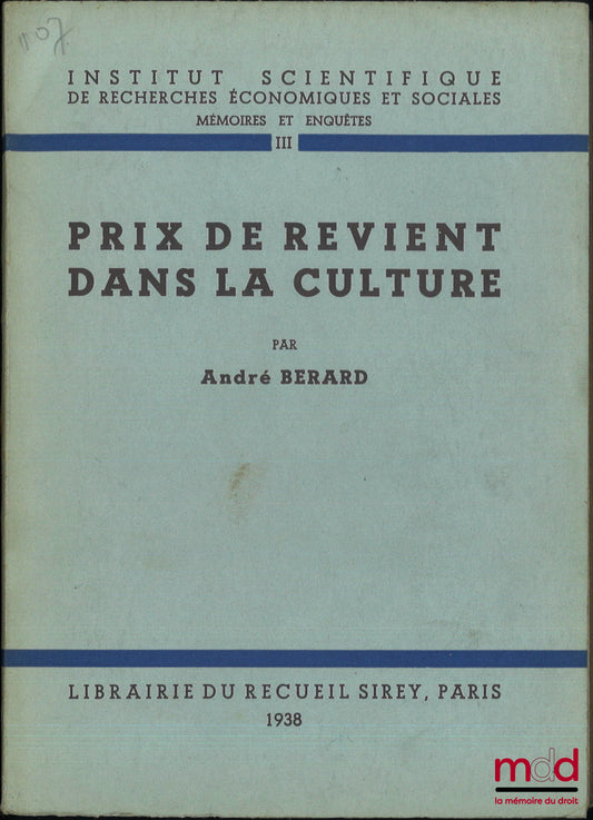 BÉRARD (André) – PRIX DE REVIENT DANS LA CULTURE, Institut scientifique de recherches économiques et sociales, Mémoires et enquêtes, t. III
