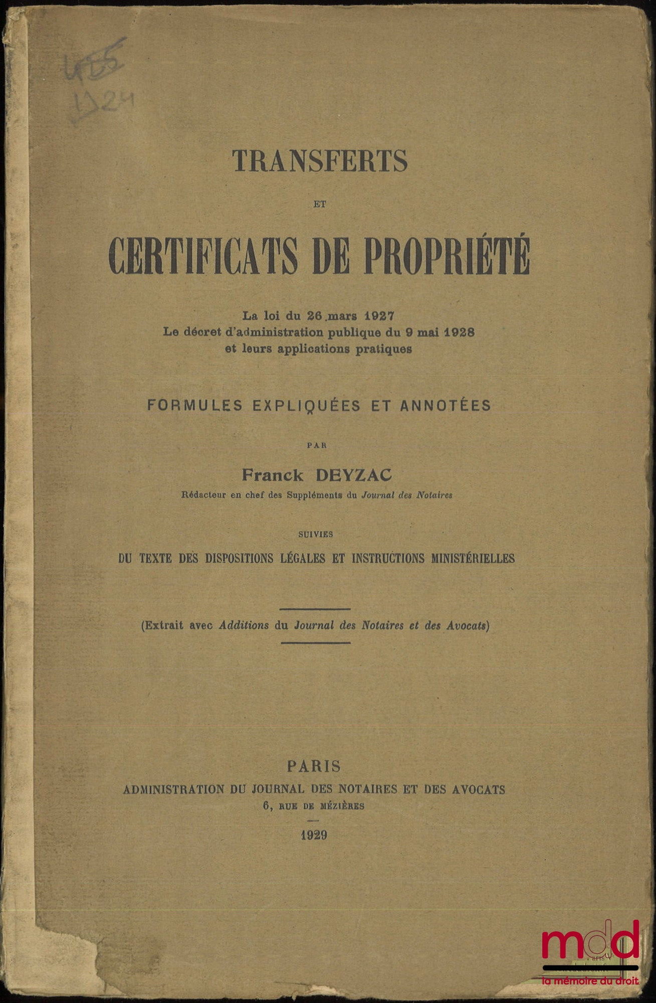 DEYZAC (Franck) – TRANSFERTS ET CERTIFICATS DE PROPRIÉTÉ, La loi du 26 mars 1927, Le décret d’administration publique du 9 mai 1928 et leurs applications pratiques, Formules expliquées et annotées, Suivies du texte des dispositions légales et instructions