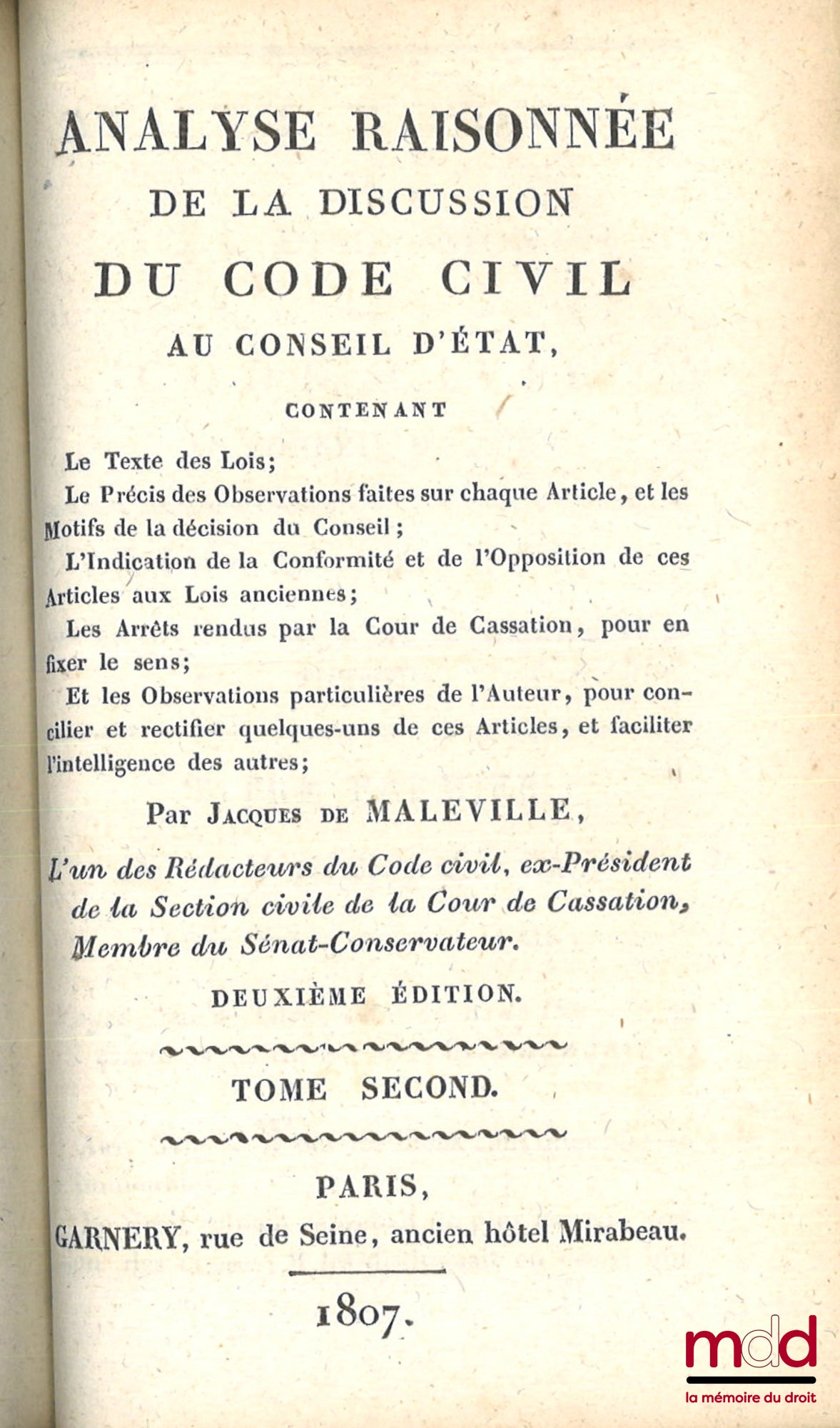 MALEVILLE (Jacques de) – ANALYSE RAISONNÉE DE LA DISCUSSION DU CODE CIVIL AU CONSEIL D’ÉTAT contenant Le texte des Lois ; Le Précis des Observations faites sur chaque Article, et les Motifs de la décision du Conseil ; L’Indication de la Conformité et de l