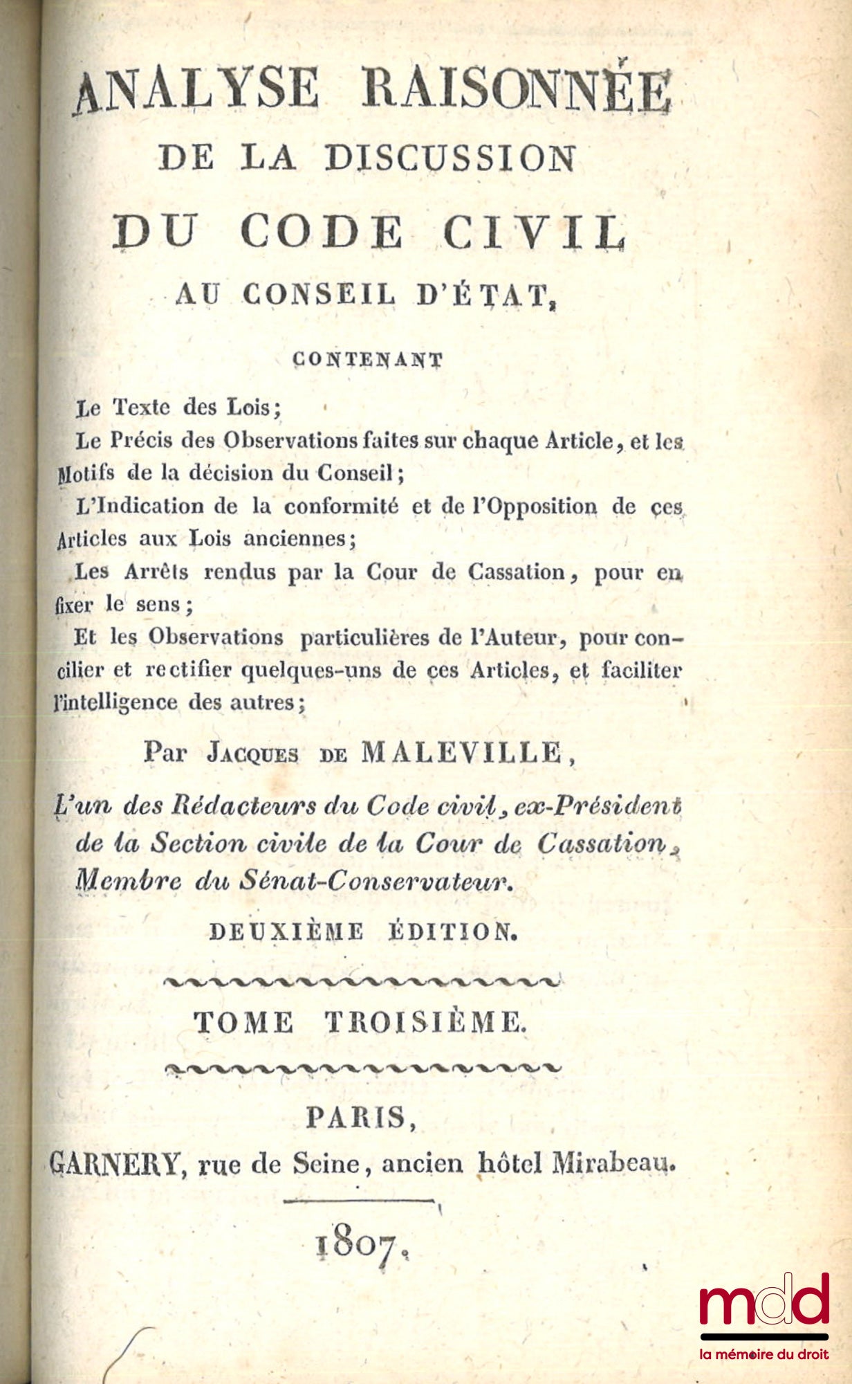 MALEVILLE (Jacques de) – ANALYSE RAISONNÉE DE LA DISCUSSION DU CODE CIVIL AU CONSEIL D’ÉTAT contenant Le texte des Lois ; Le Précis des Observations faites sur chaque Article, et les Motifs de la décision du Conseil ; L’Indication de la Conformité et de l