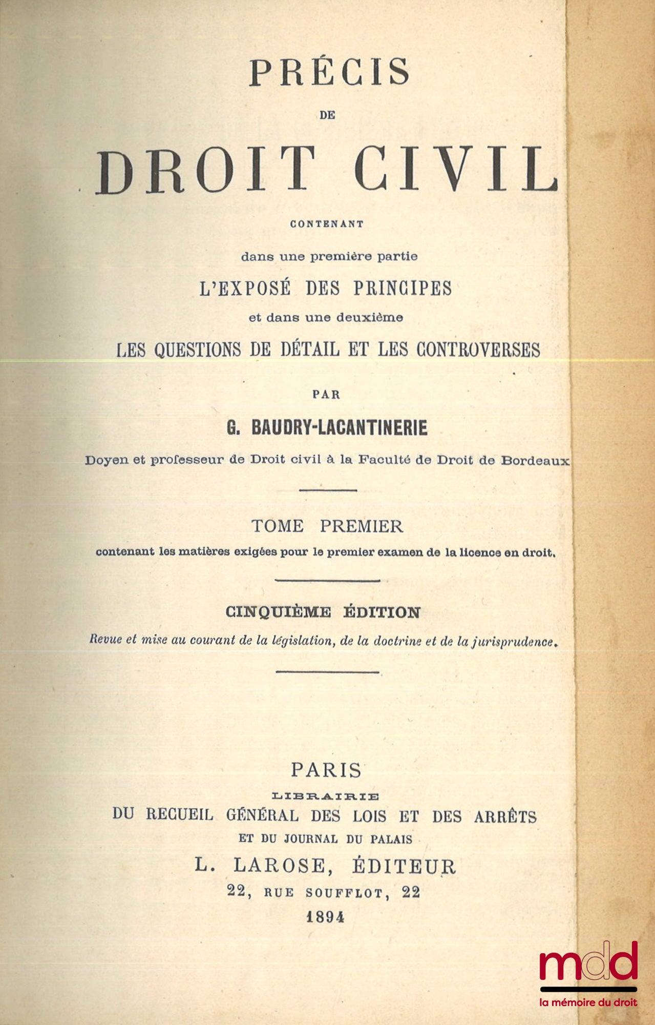 BAUDRY-LACANTINERIE (Gabriel) – PRÉCIS DE DROIT CIVIL Contenant dans une première partie L’EXPOSÉ DES PRINCIPES et dans une deuxième LES QUESTIONS DE DÉTAIL ET LES CONTROVERSES, t. I : 5e éd. revue et mise au courant de la législation, de la doctrine et d