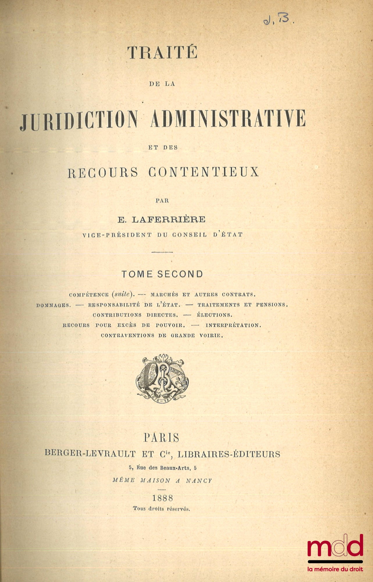 LAFERRIÈRE (Édouard) – TRAITÉ DE LA JURIDICTION ADMINISTRATIVE ET DES RECOURS CONTENTIEUX : t. I : Notions générales et législation comparée - Histoire - Organisation - Compétence de la juridiction administrative ; t. II : Compétence (suite) - Marchés et