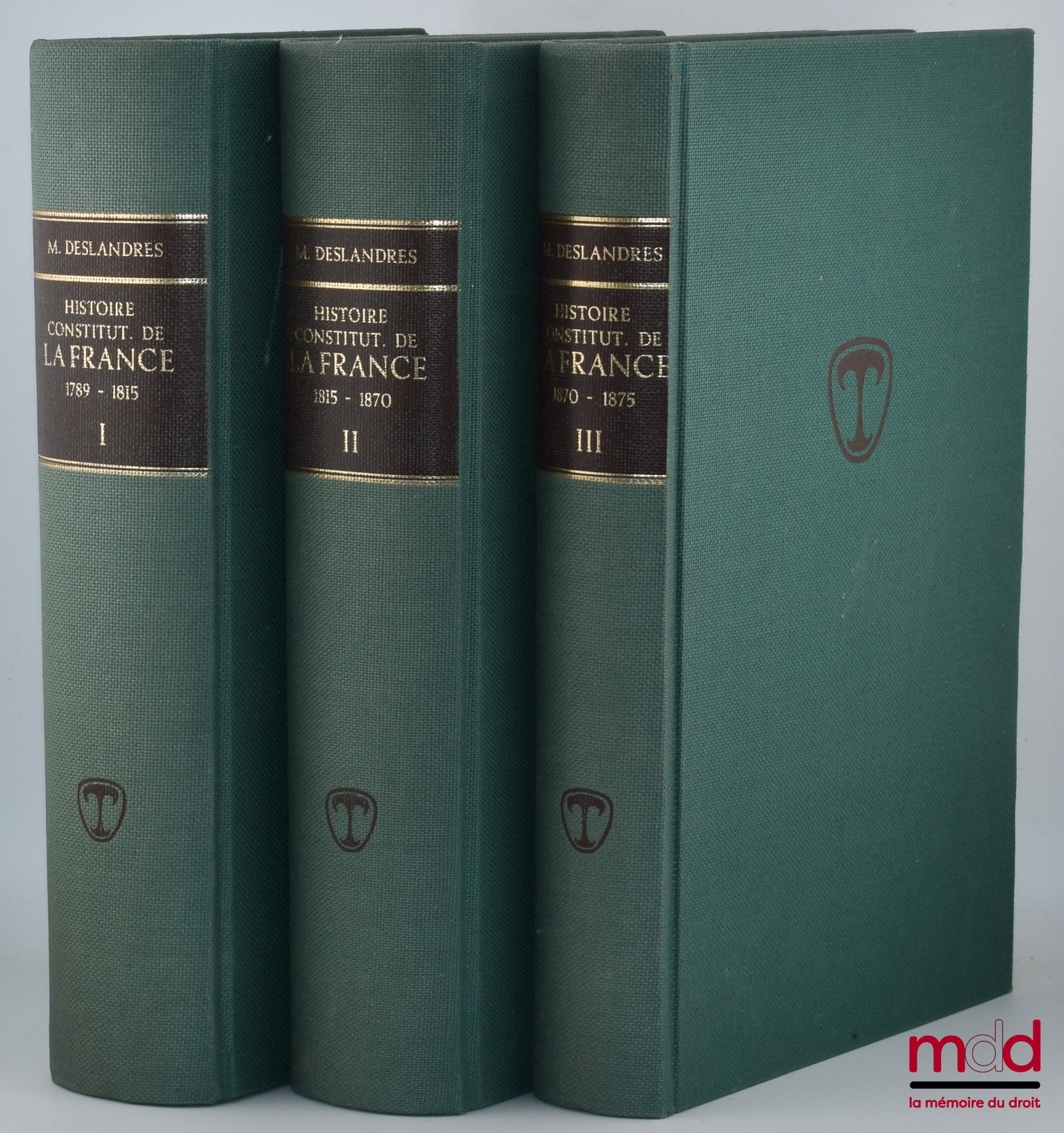 DESLANDRES (Maurice) – HISTOIRE CONSTITUTIONNELLE DE LA FRANCE DE 1789 À 1870, [réimpression de l’éd. de 1932], t. I : De la fin de l’Ancien régime à la chute de l’Empire (1789 - 1815) ; t. II : de la chute de l’Empire à l’avènement de la troisième Républ