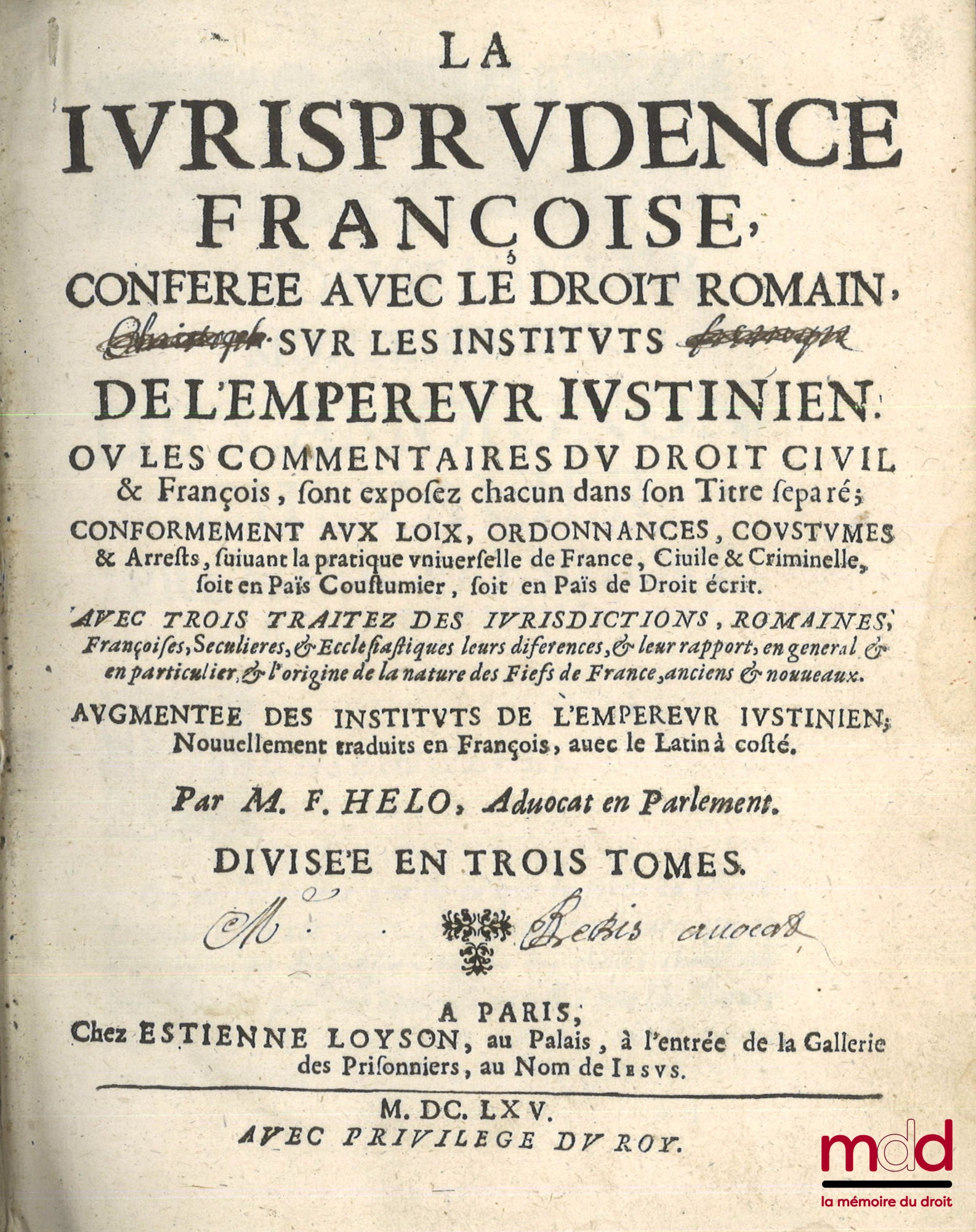 HELO (François) – LA JURISPRUDENCE FRANÇOISE CONFÉRÉE AVEC LE DROIT ROMAIN SUR LES INSTITUTS DE L’EMPEREUR JUSTINIEN. Ou les commentaires du droit civil & françois sont explorés chacun dans son Titre séparé ; Conformément aux lois, ordonnances, coutumes &