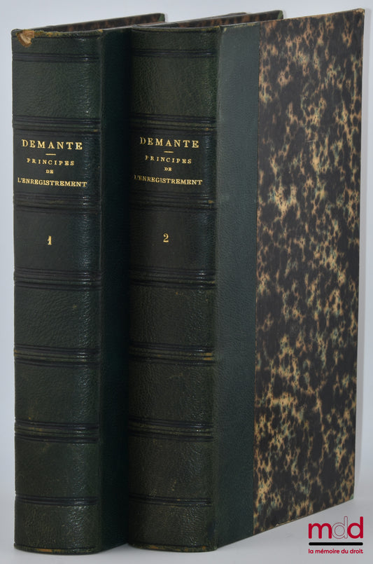 DEMANTE (Gabriel) – PRINCIPES DE L’ENREGISTREMENT EN FORME DE COMMENTAIRE DE LA LOI DU 22 FRIMAIRE AN VII, 3e éd. dans laquelle a été refondue l’explication des lois récentes