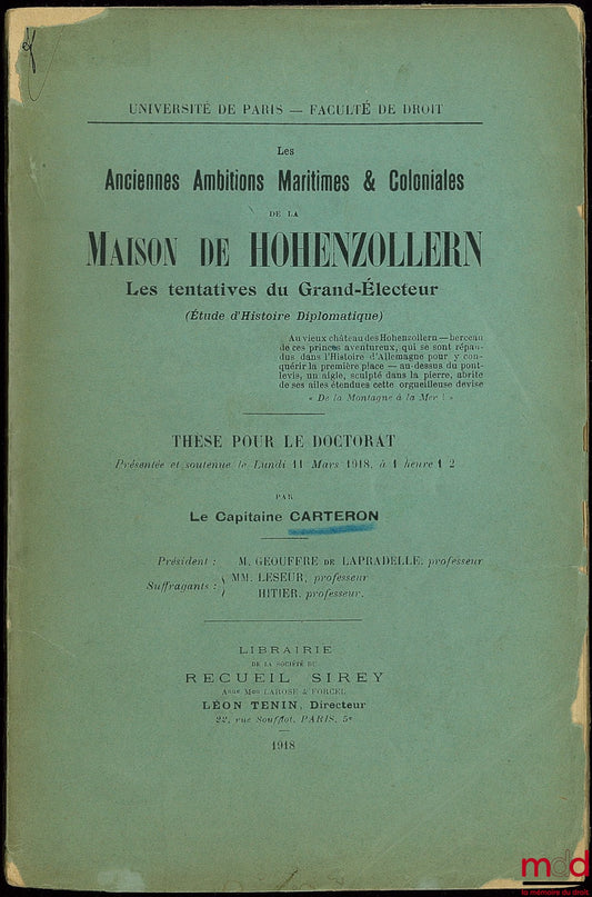 CARTERON (Le Capitaine) – LES ANCIENNES AMBITIONS MARITIMES & COLONIALES DE LA MAISON DE HOHENZOLLERN, LES TENTATIVES DU GRAND-ÉLECTEUR (Étude d’Histoire Diplomatique)