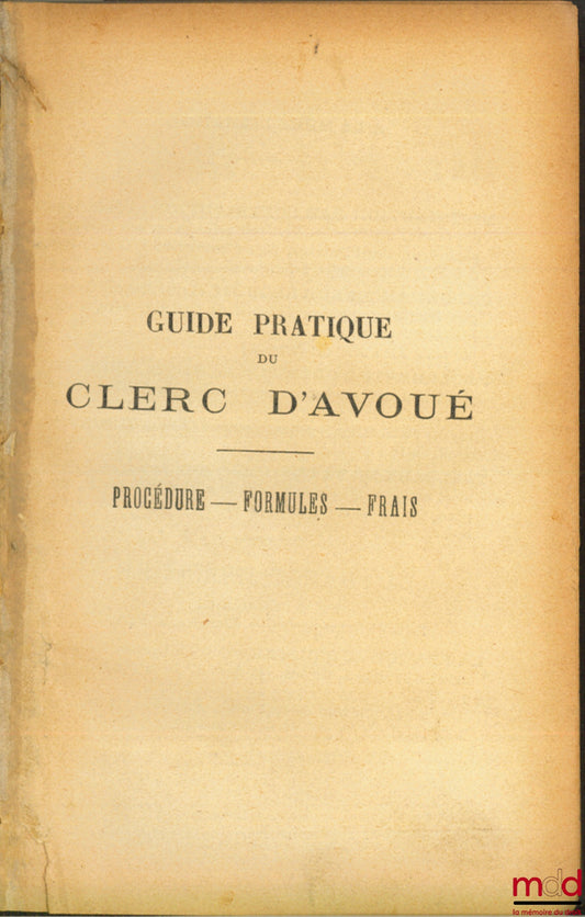 DEGLOS (A.) et VENIÈRE (A.) – GUIDE PRATIQUE DU CLERC D’AVOUÉ, Procédure, Formules, Frais, 3e éd.