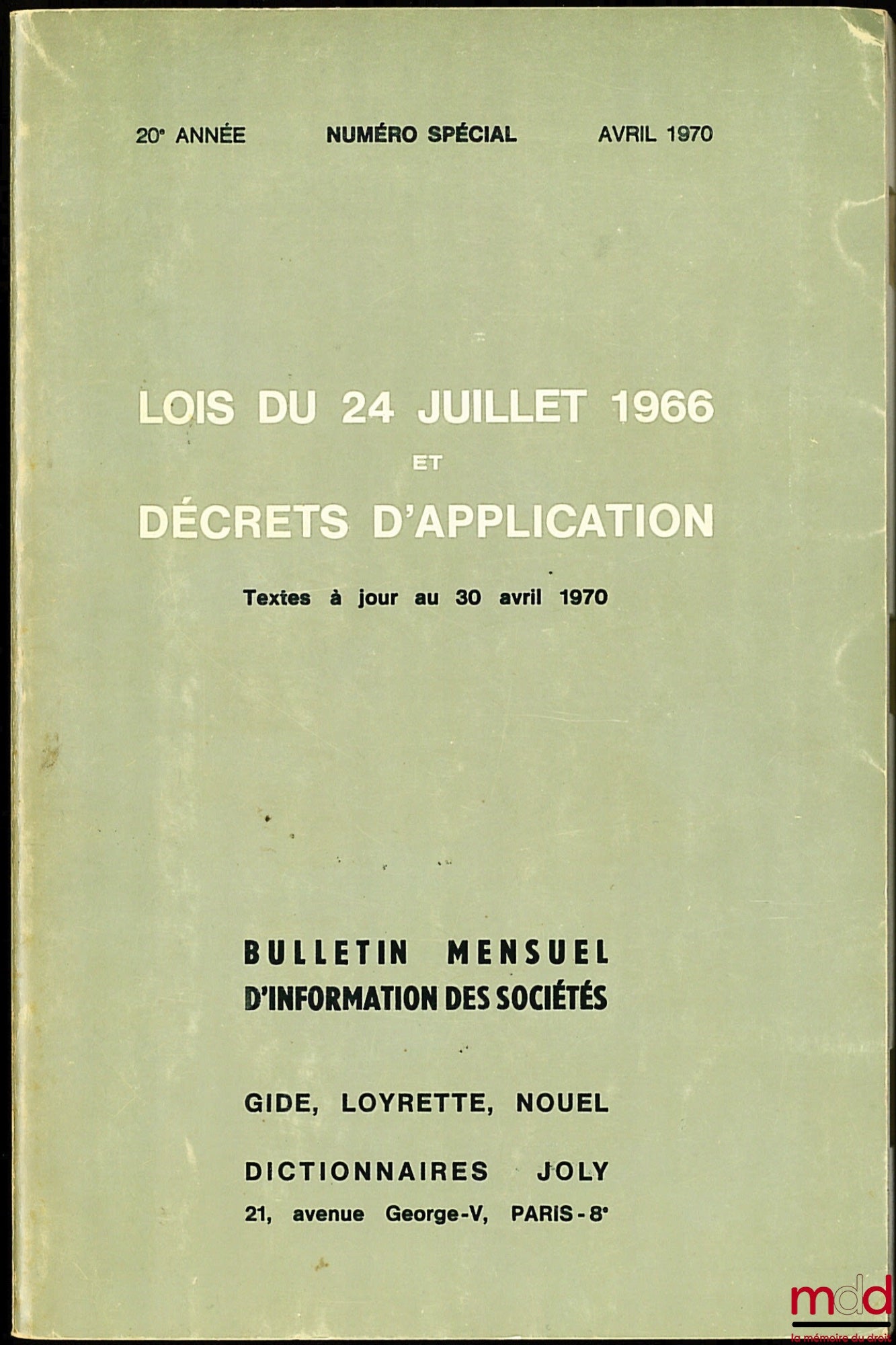 GIDE, LOYRETTE, NOUEL – BULLETIN MENSUEL D’INFORMATION DES SOCIÉTÉS, 20ème année, NUMÉRO SPÉCIAL, Avril 1970 : LOIS DU 24 JUILLET 1966 ET DÉCRETS D’APPLICATION, textes à jour au 30 avril 1970