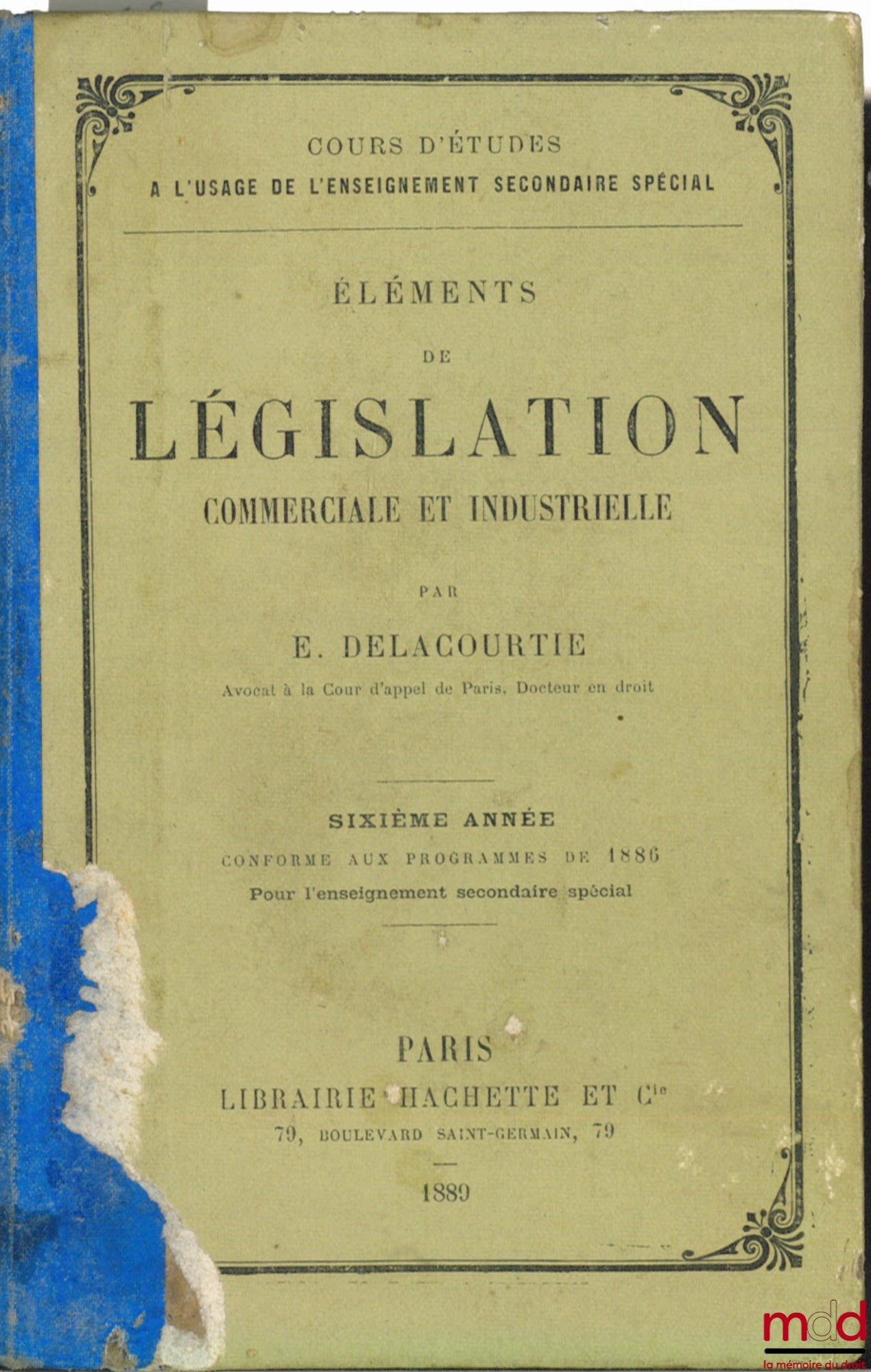 DELACOURTIE (E.) – ÉLÉMENTS DE LÉGISLATION COMMERCIALE ET INDUSTRIELLE, 6ème année conforme aux programmes de 1886 pour l’enseignement secondaire spécial, coll. Cours d’études à l’usage de l’enseignement secondaire spécial