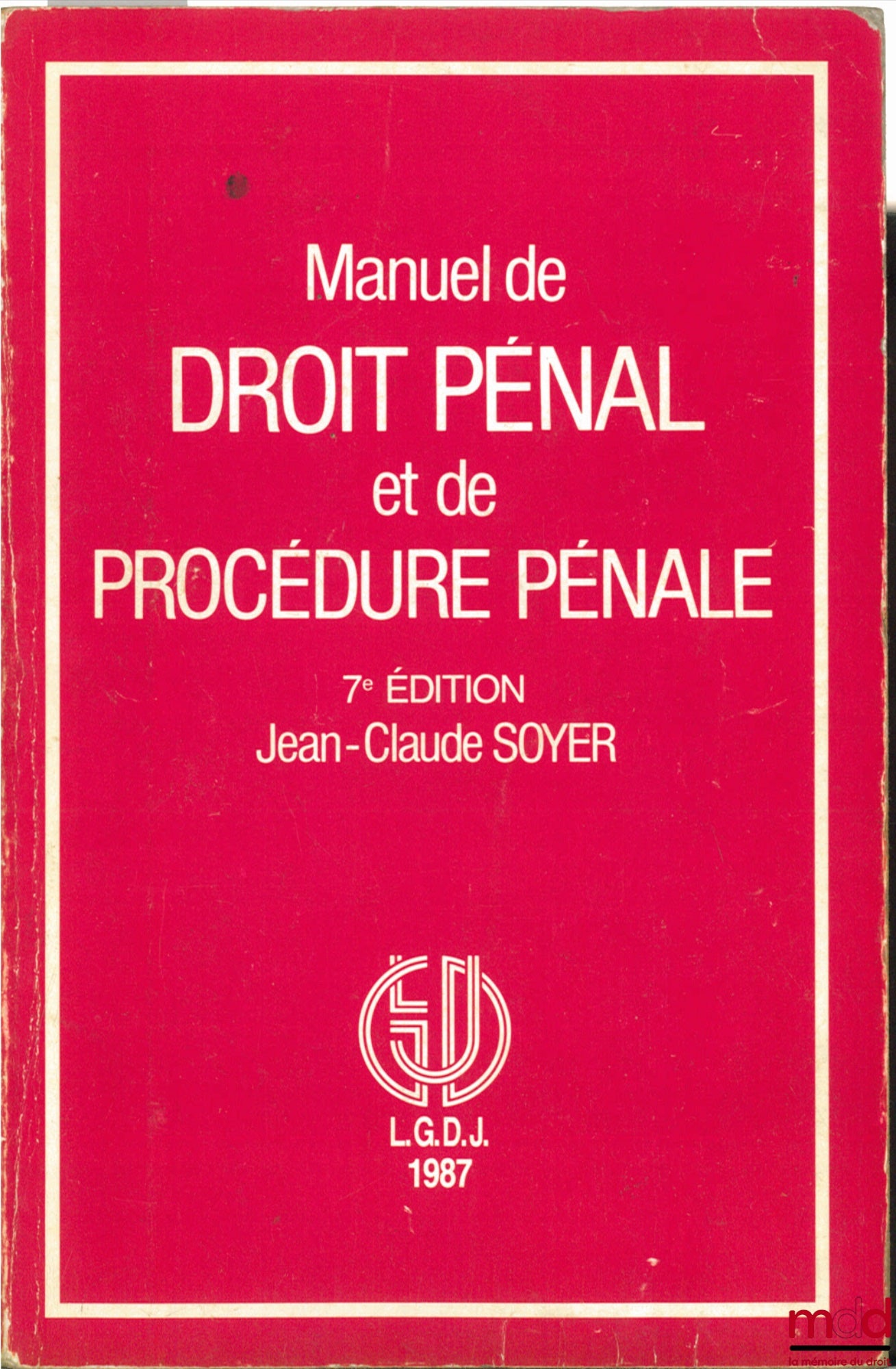 SOYER (Jean-Claude) – MANUEL DE DROIT PÉNAL ET DE PROCÉDURE PÉNALE, 7e éd.