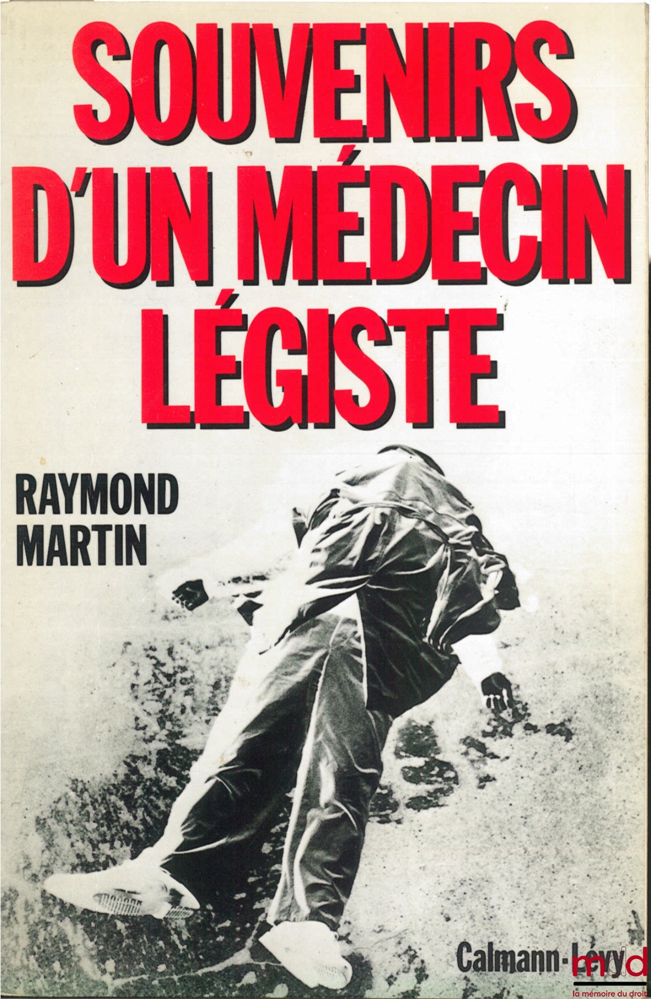 MARTIN (Raymond) – SOUVENIRS D’UN MÉDECIN LÉGISTE