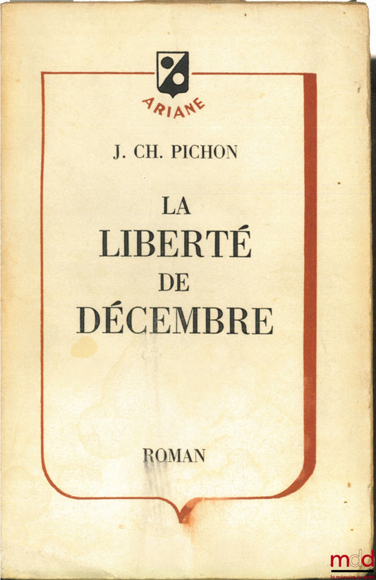 PICHON (Jean Charles) – LA LIBERTÉ DE DÉCEMBRE, Roman