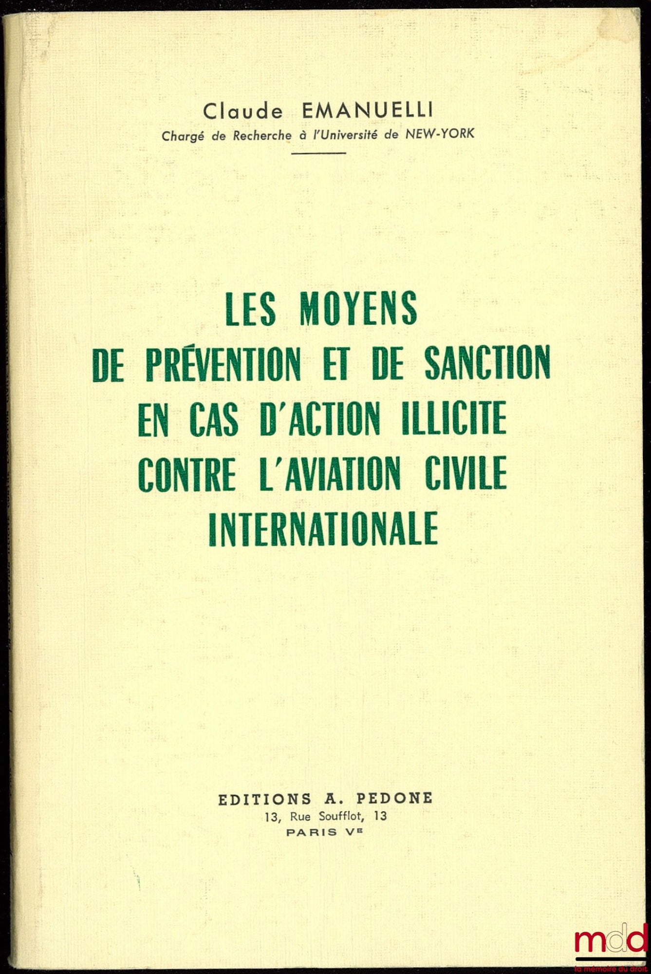 EMANUELLI (Claude) – LES MOYENS DE PRÉVENTION ET DE SANCTION EN CAS D’ACTION ILLICITE CONTRE L’AVIATION CIVILE INTERNATIONALE