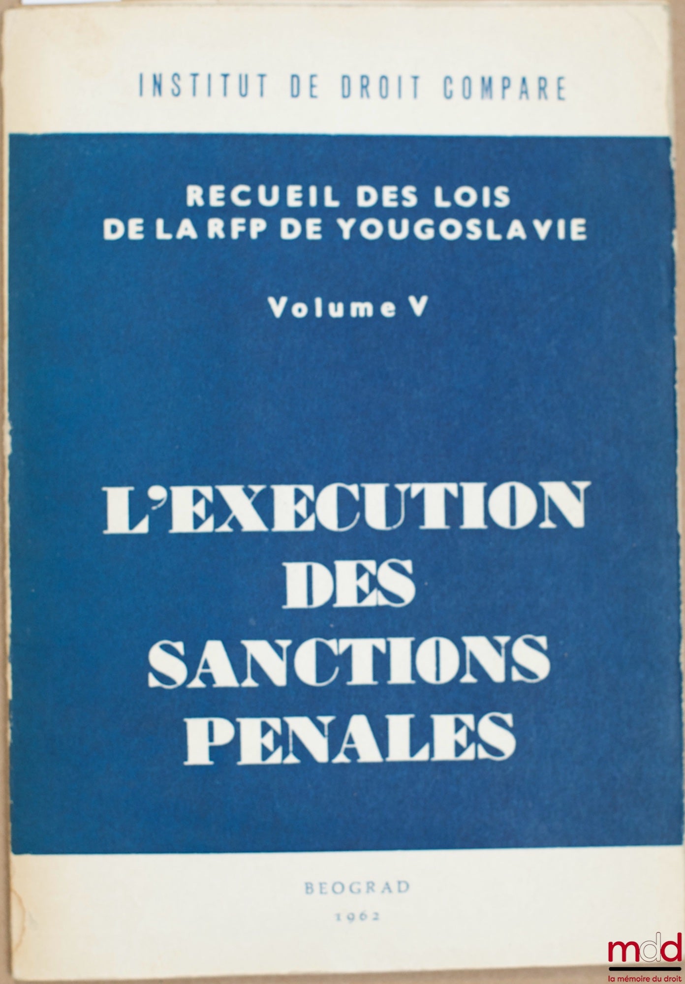 L’EXÉCUTION DES SANCTIONS PÉNALES, RECUEIL, coll. Recueil des lois de la RFP de Yougoslavie, vol. V, Inst. de droit comp.