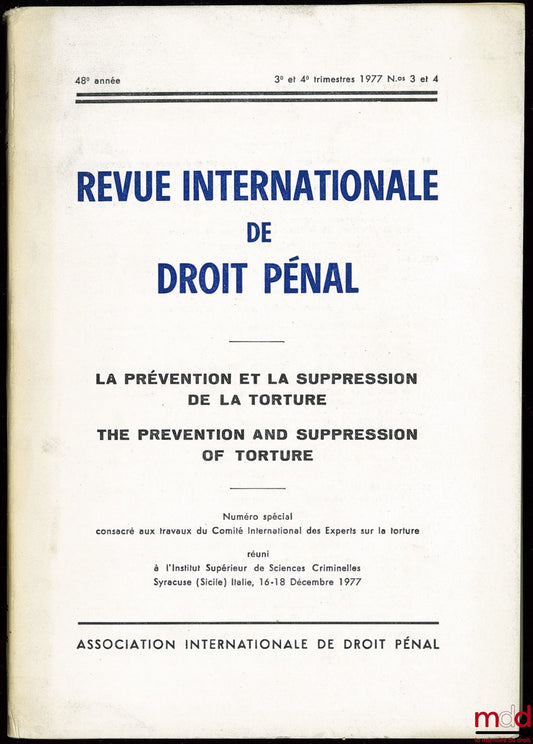 [Colloque] – REVUE INTERNATIONALE DE DROIT PÉNAL, 48e année, 3e-4e trim. 1977, n° 3-4, LA PRÉVENTION ET LA SUPPRESSION DE LA TORTURE