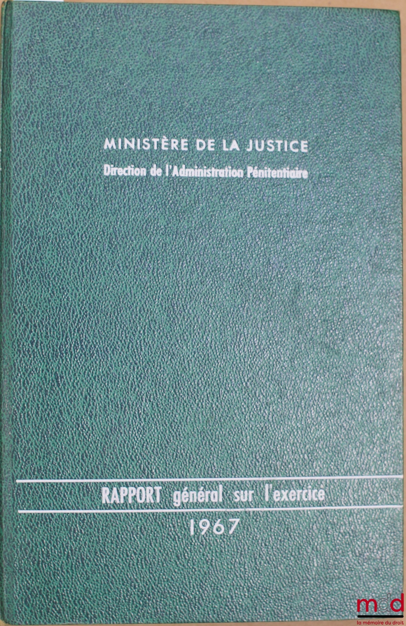 LE CORNO (Henri) – MINISTÈRE DE LA JUSTICE, DIRECTION DE L’ADMINISTRATION PÉNITENTIAIRE : RAPPORT GÉNÉRAL SUR L’EXERCICE 1969