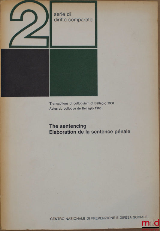 [Colloque] – Actes du colloque de Bellagio 1968, ELABORATION DE LA SENTENCE PÉNALE, coll. serie di diritto comparato
