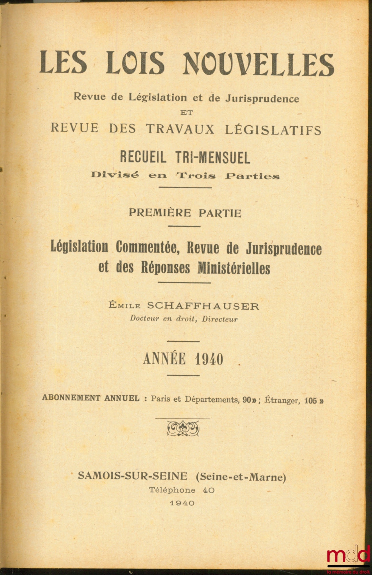 [SCHAFFHAUSER (Émile)] – LES LOIS NOUVELLES, REVUE DE LÉGISLATION ET DE JURISPRUDENCE ET REVUE DES TRAVAUX LÉGISLATIFS, RECUEIL TRI-MENSUEL, première partie : Législation commentée, Revue de jurisprudence et des réponses ministérielles ; troisième partie 