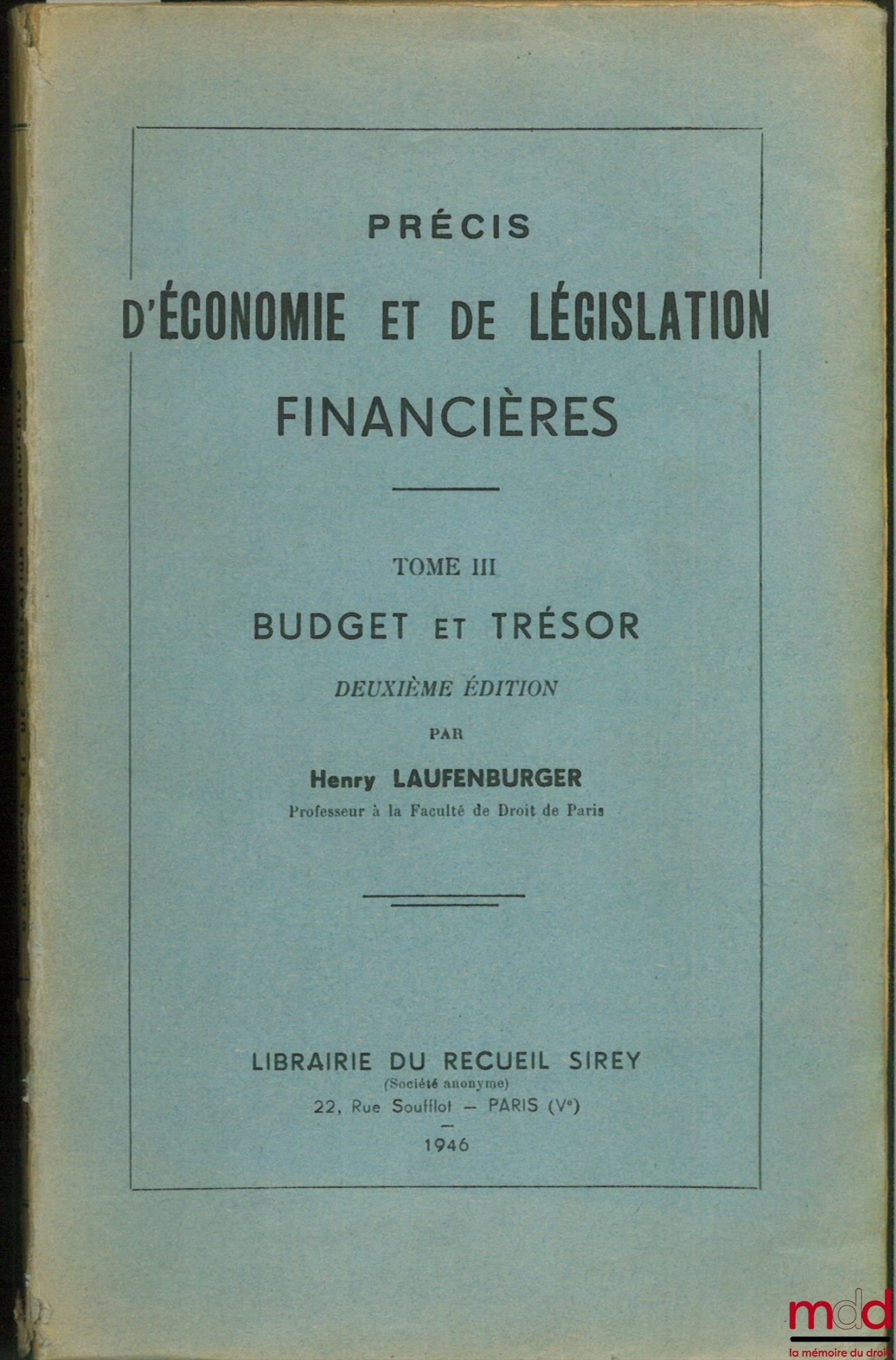 LAUFENBURGER (Henry) – PRÉCIS D’ÉCONOMIE ET DE LÉGISLATION FINANCIÈRES, t. III : BUDGET ET TRÉSOR, 2e éd.