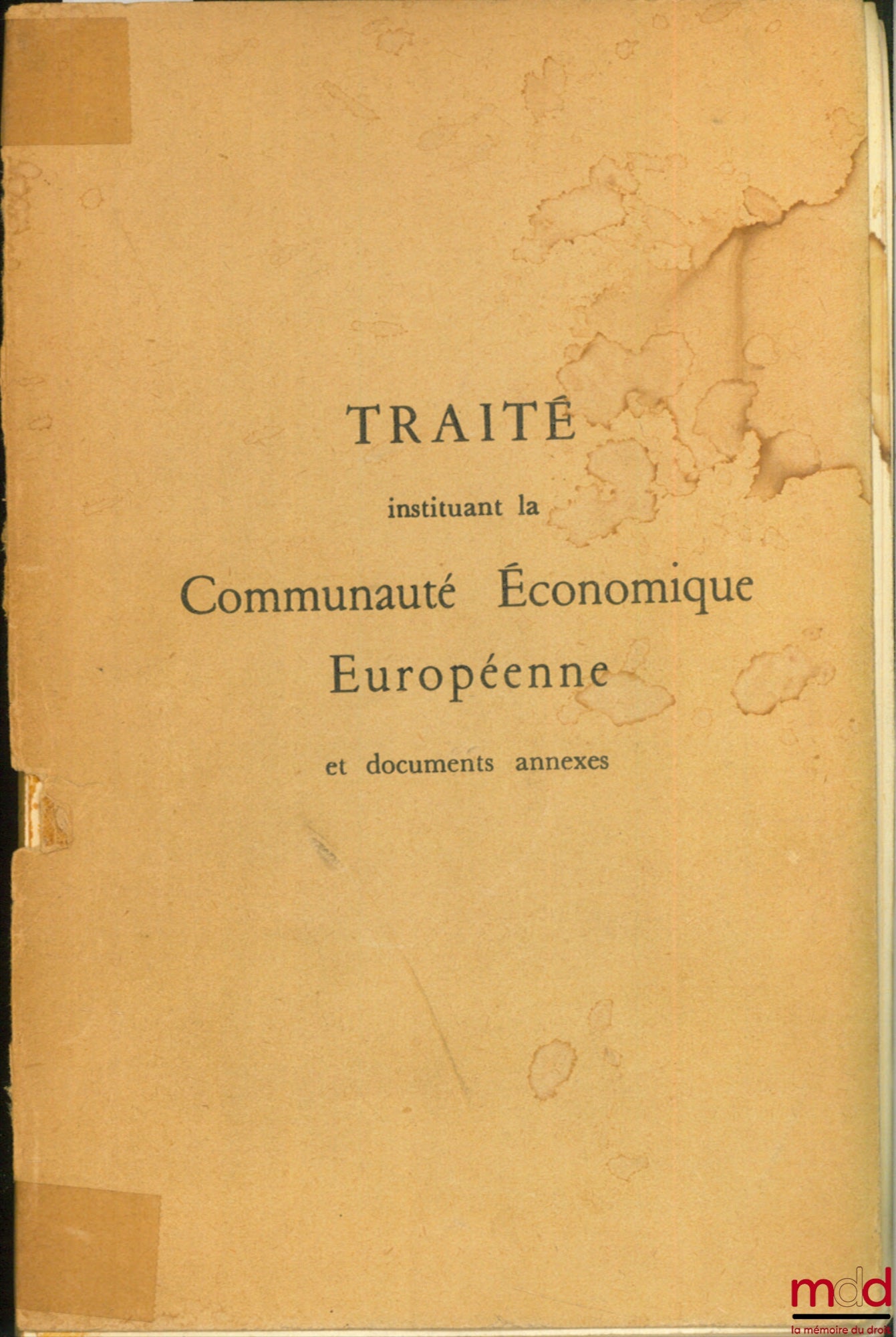 [CEE] – TRAITÉ INSTITUANT LA COMMUNAUTÉ ÉCONOMIQUE EUROPÉENNE ET DOCUMENTS ANNEXES