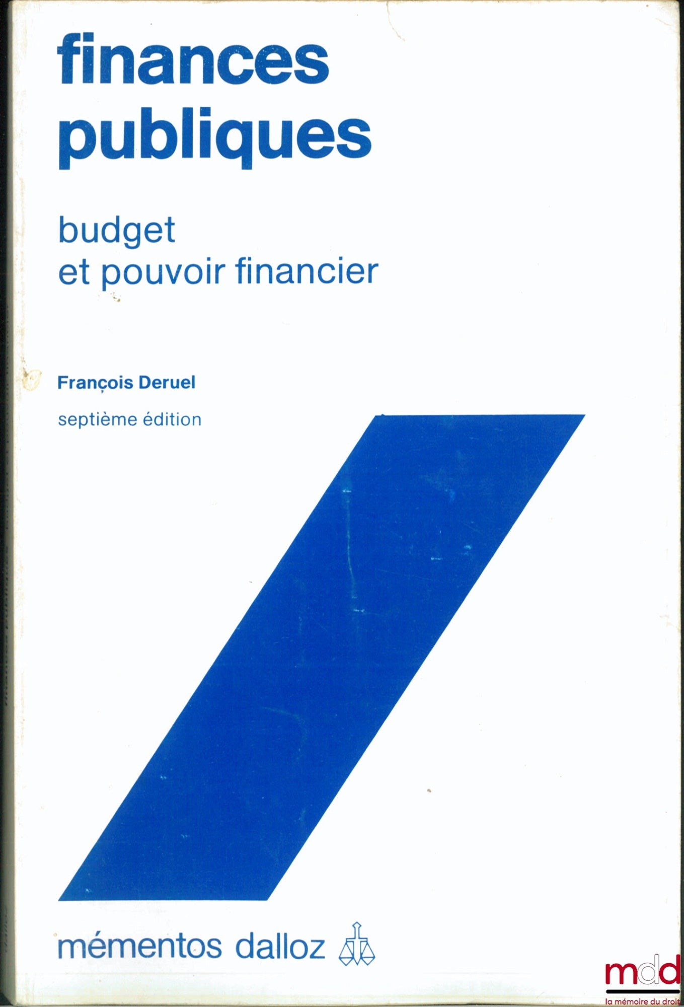 DERUEL (François) – FINANCES PUBLIQUES, BUDGET ET POUVOIR FINANCIER, 7e éd., coll. Mémentos Dalloz