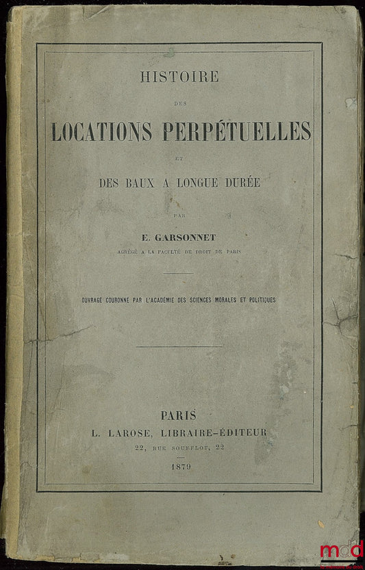 GARSONNET (E.) – HISTOIRE DES LOCATIONS PERPÉTUELLES ET DES BAUX À LONGUE DURÉE