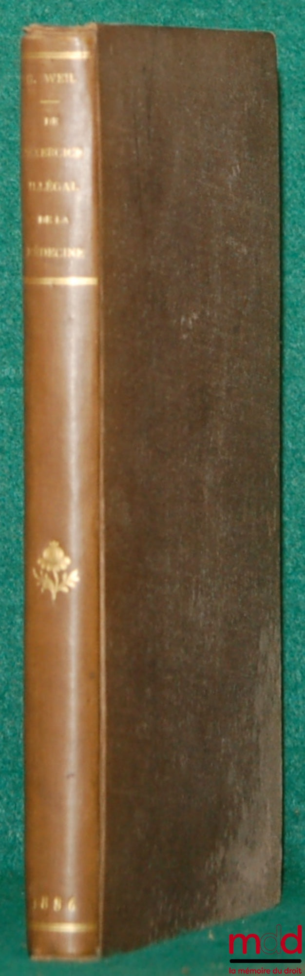 WEIL (G. Denis) – DE L’EXERCICE ILLÉGAL DE LA MÉDECINE ET DE LA PHARMACIE