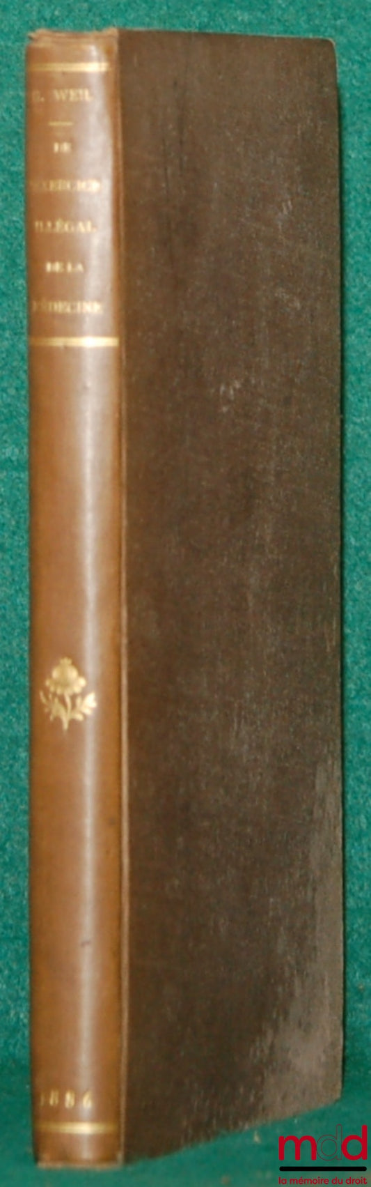 WEIL (G. Denis) – DE L’EXERCICE ILLÉGAL DE LA MÉDECINE ET DE LA PHARMACIE