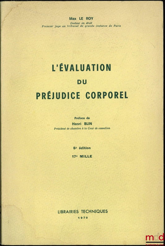 LE ROY (Max) – L’ÉVALUATION DU PRÉJUDICE CORPOREL, 5ème éd., 17e mille