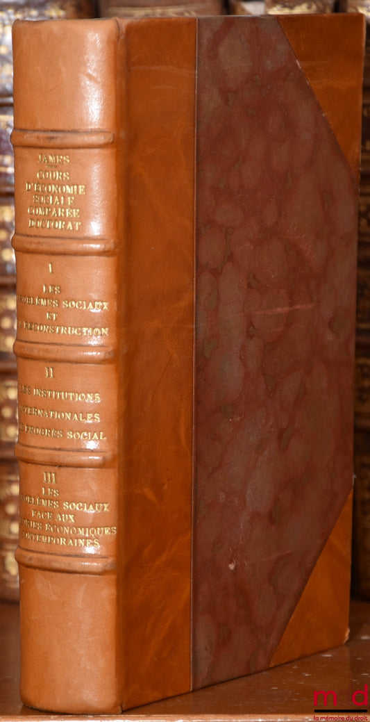 JAMES (Émile) – COURS D’ÉCONOMIE SOCIALE COMPARÉE, D.E.S. ÉCONOMIE POLITIQUE. 1947-1948 : Les problèmes sociaux et la reconstruction ; 1948-1949 : Les institutions internationales de progrès social ; 1949-1950 : Les problèmes sociaux face aux théories éco