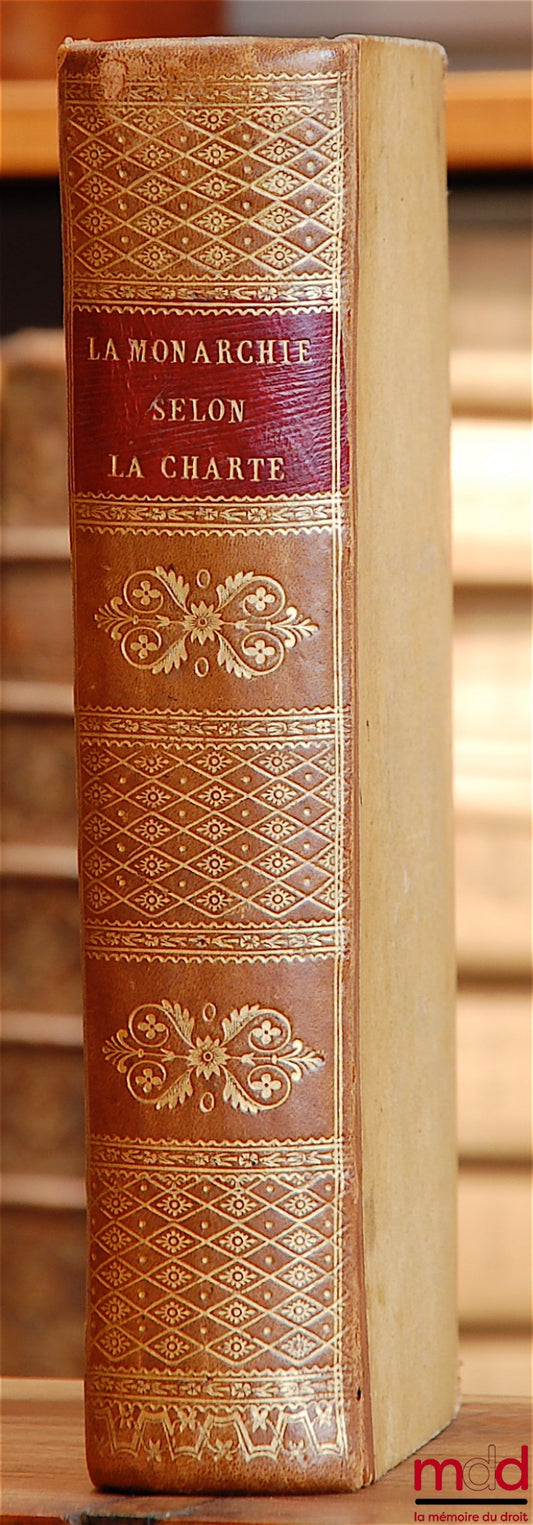 CHATEAUBRIAND (Vicomte de) – LA MONARCHIE SELON LA CHARTE relié avec LE PROCÈS COMPLET DE M. DE PRADT, Ancien archevêque de Malines par l’auteur de l’ouvrage intitulé : De l’affaire de la loi des élections ; [Procès] et CONSTANT (Benjamin), DE LA DISSOLUT