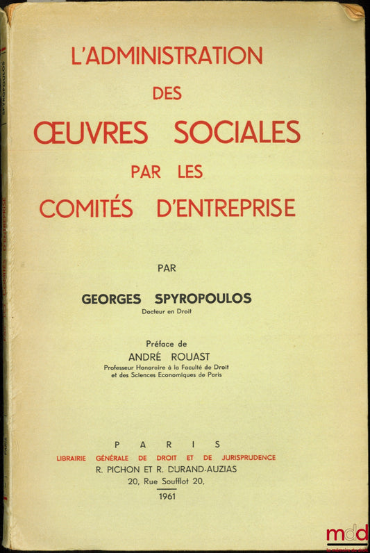 SPYROPOULOS (Georges) – L’ADMINISTRATION DES ŒUVRES SOCIALES PAR LES COMITÉS D’ENTREPRISES