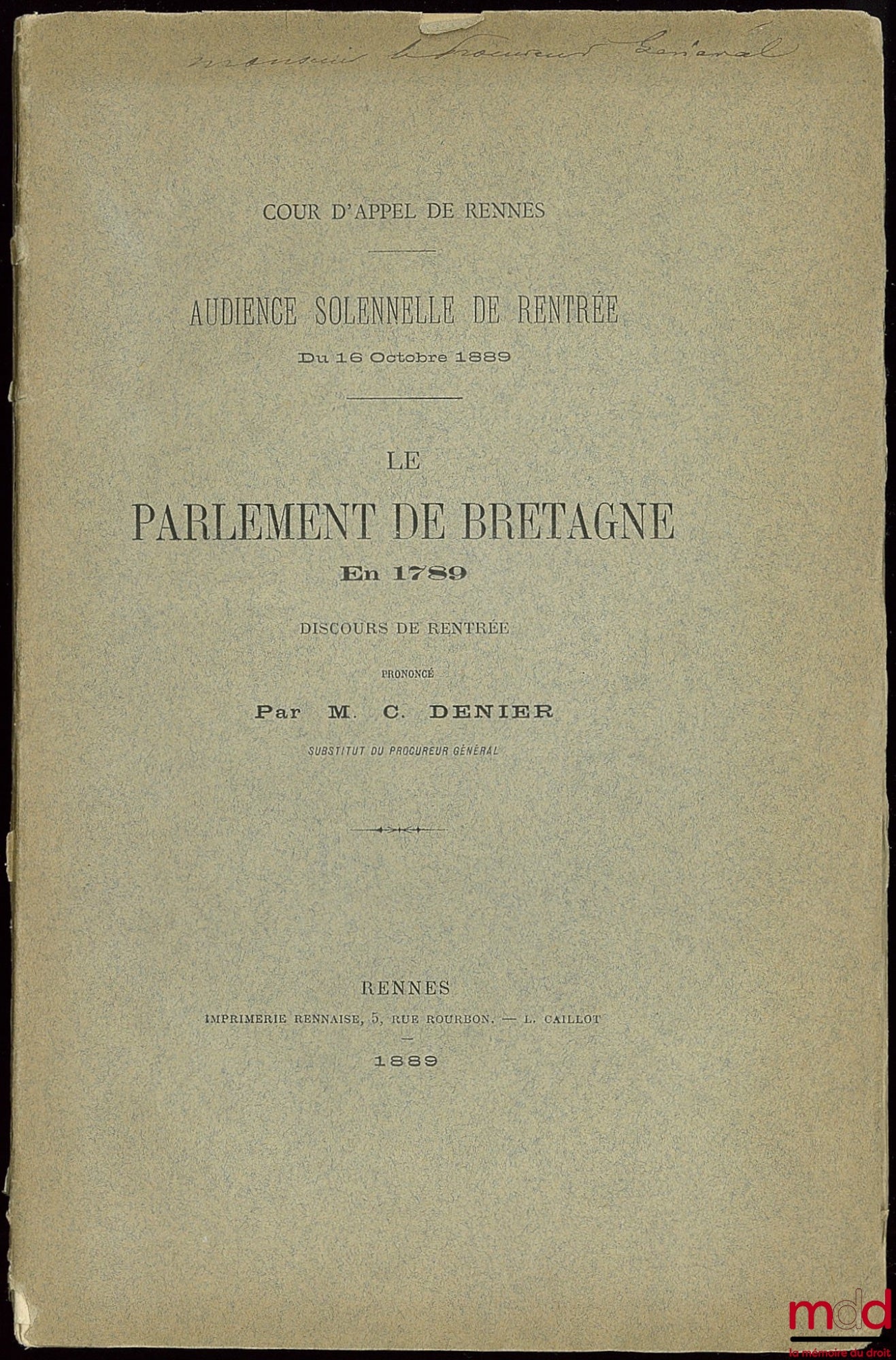 DENIER (C.) – Cours d’appel de Rennes, discours prononcé l’audience solennelle de rentrée du 16 octobre 1889 : LE PARLEMENT DE BRETAGNE EN 1789