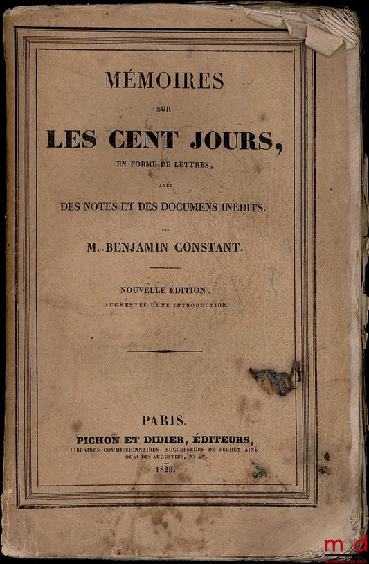 CONSTANT (Benjamin) – MÉMOIRES SUR LES CENT JOURS EN FORME DE LETTRES AVEC DES NOTES ET DES DOCUMENTS INÉDITS, nouvelle éd.