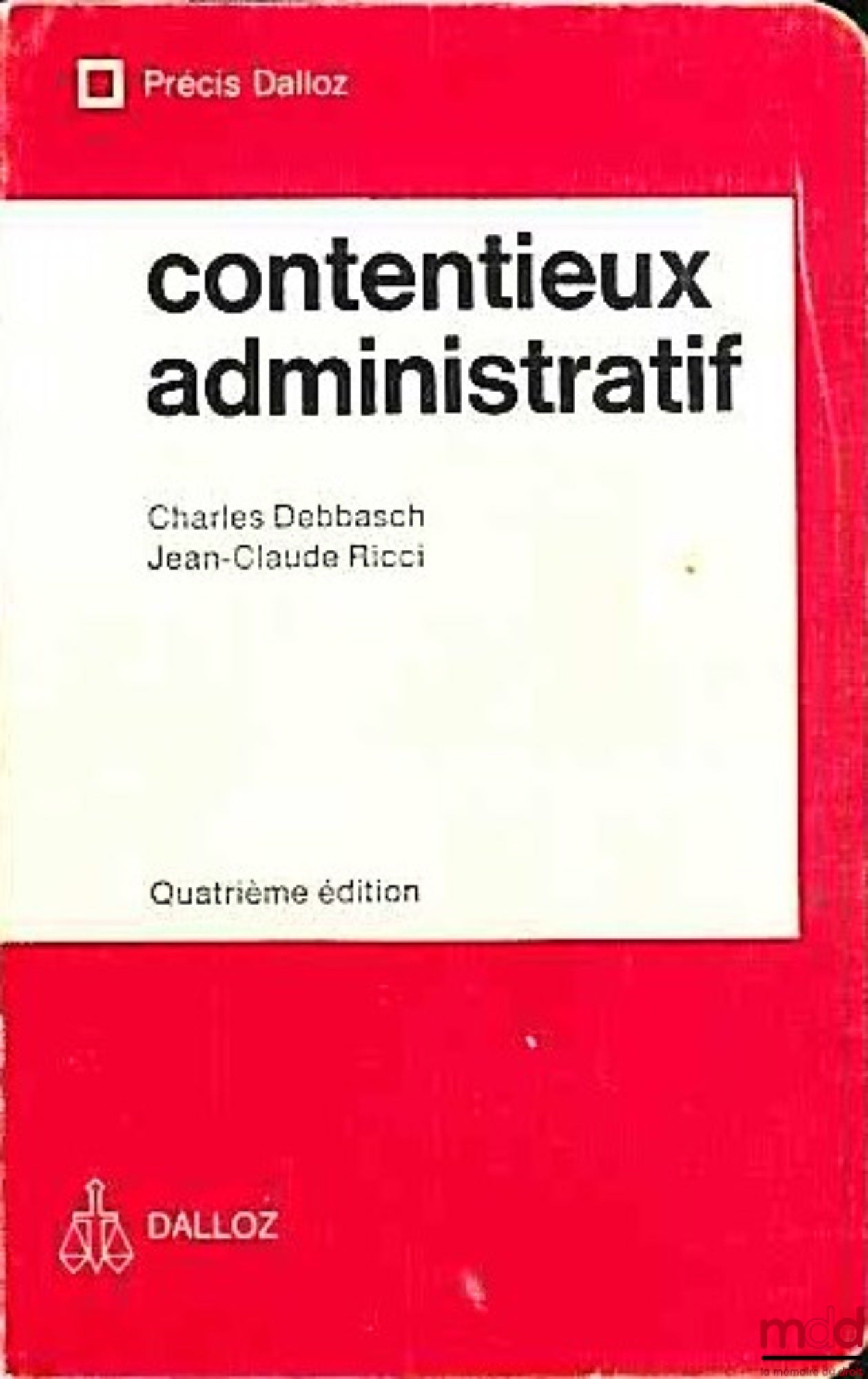 DEBBASCH (Charles) et RICCI (Jean-Claude) – CONTENTIEUX ADMINISTRATIF, 4e éd., coll. Précis Dalloz